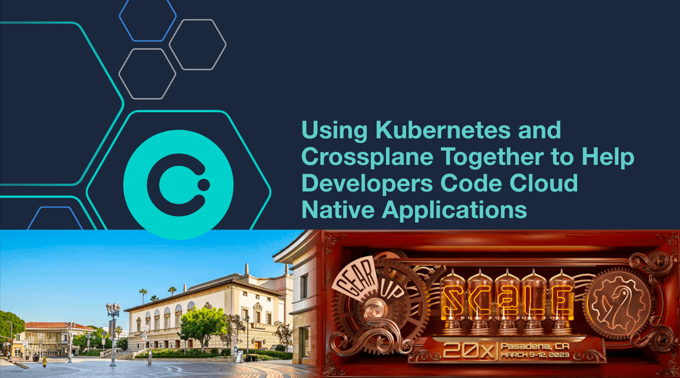 Using Kubernetes and Crossplane Together to Help Developers Code Cloud Native Applications