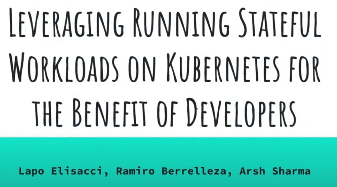 Leveraging Running Stateful Workloads on Kubernetes for the Benefit of Developers