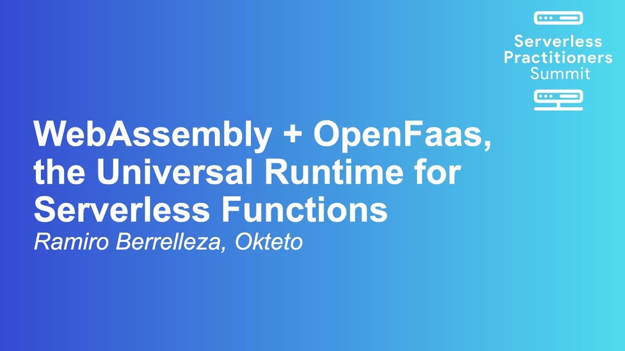 WebAssembly + OpenFaas, the Universal Runtime for Serverless Functions